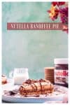 A Pinterest graphic, a slice of Nutella Banoffee Pie on a white plate.